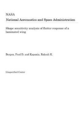 Cover of Shape Sensitivity Analysis of Flutter Response of a Laminated Wing