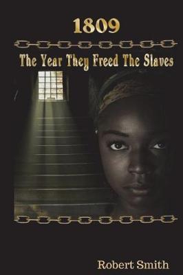 Book cover for 1809; The Year They Freed the Slaves