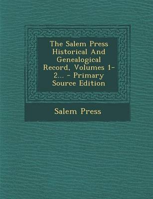 Book cover for The Salem Press Historical and Genealogical Record, Volumes 1-2... - Primary Source Edition