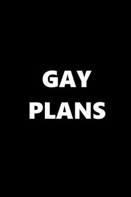 Book cover for 2020 Daily Planner Gay Plans Black White 388 Pages