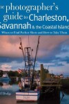 Book cover for Photographing Charleston, Savannah & the Coastal Islands