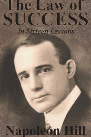 Cover of The Law of Success In Sixteen Lessons by Napoleon Hill