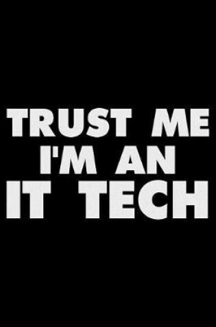 Cover of Trust Me I'm An IT Tech