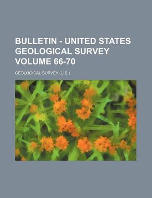 Book cover for Bulletin - United States Geological Survey Volume 66-70