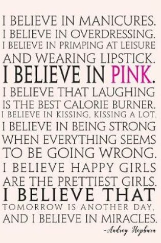 Cover of I believe in PINK, Mix 90P Dotted grid 20P Lined ruled, Women quote journal, 8.5x11 in, 110 undated pages, Audrey Hepburn