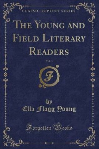 Cover of The Young and Field Literary Readers, Vol. 3 (Classic Reprint)