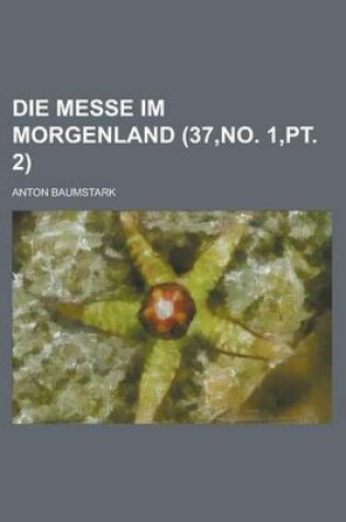 Cover of Die Messe Im Morgenland (37, No. 1, PT. 2)