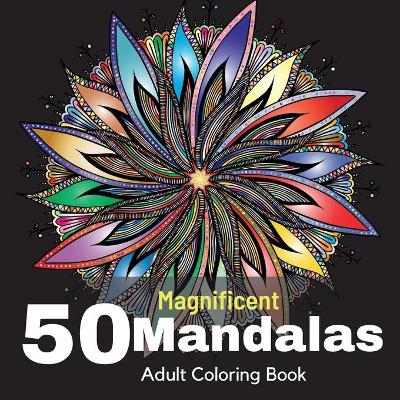 Book cover for 50 Magnificent Mandalas Adult Coloring Book