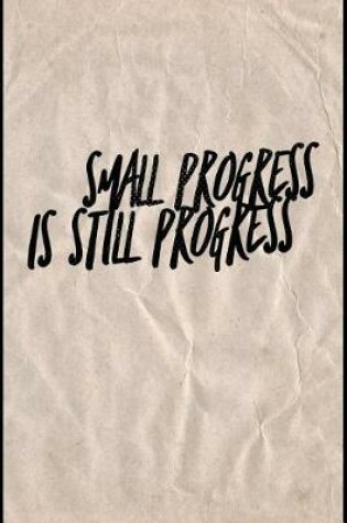 Cover of Small Progress Is Still Progress