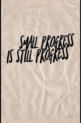 Book cover for Small Progress Is Still Progress