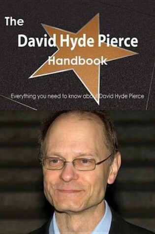 Cover of The David Hyde Pierce Handbook - Everything You Need to Know about David Hyde Pierce