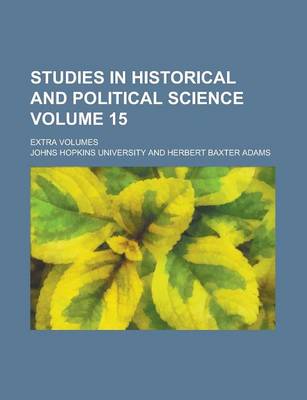 Book cover for Studies in Historical and Political Science; Extra Volumes Volume 15