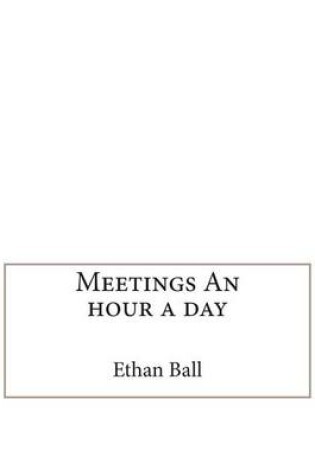 Cover of Meetings an Hour a Day