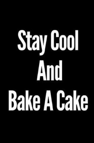 Cover of Stay Cool and Bake a Cake