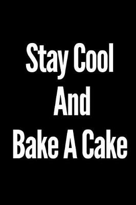 Book cover for Stay Cool and Bake a Cake