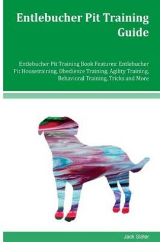 Cover of Entlebucher Pit Training Guide Entlebucher Pit Training Book Features