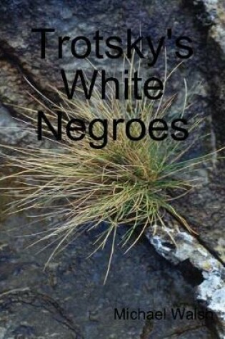 Cover of Trotsky's White Negroes