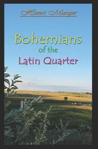 Cover of Bohemians of the Latin Quarter Annotated Enriched Classics