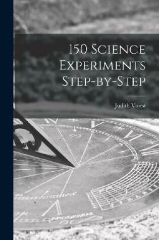 Cover of 150 Science Experiments Step-by-step