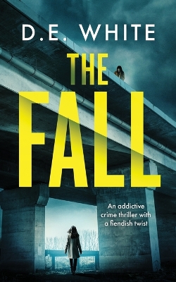 Book cover for THE FALL an addictive crime thriller with a fiendish twist