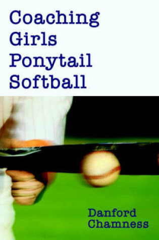 Cover of Coaching Girls Ponytail Softball