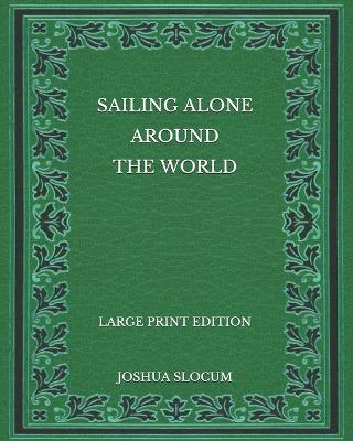 Book cover for Sailing Alone Around the World - Large Print Edition