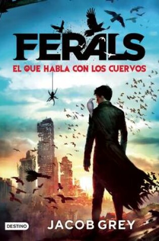 Cover of Ferals. El Que Habla Con Los Cuervos