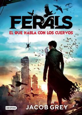 Book cover for Ferals. El Que Habla Con Los Cuervos