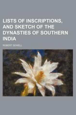 Cover of Lists of Inscriptions, and Sketch of the Dynasties of Southern India