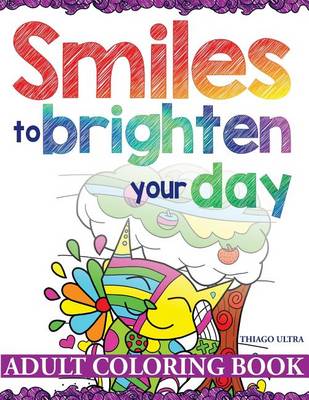 Book cover for Smiles to Brighten Your Day - Adult Coloring Book