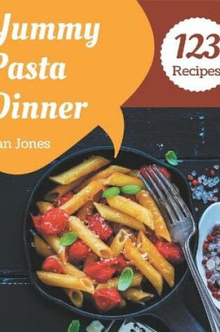 Cover of 123 Yummy Pasta Dinner Recipes