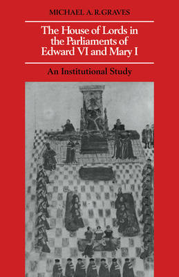 Book cover for The House of Lords in the Parliaments of Edward VI and Mary I