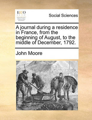 Book cover for A Journal During a Residence in France, from the Beginning of August, to the Middle of December, 1792. Volume 1 of 2