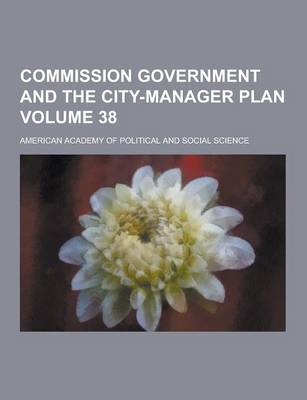 Book cover for Commission Government and the City-Manager Plan Volume 38