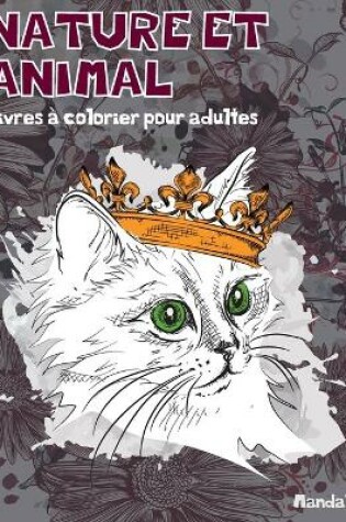 Cover of Livres a colorier pour adultes - Mandala - Nature et animal