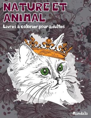 Cover of Livres a colorier pour adultes - Mandala - Nature et animal