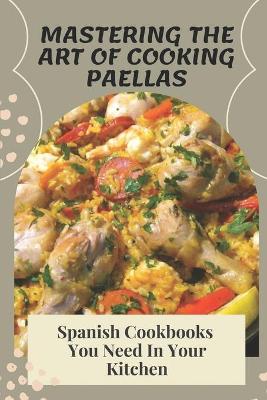 Cover of Mastering The Art Of Cooking Paellas