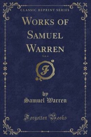 Cover of Works of Samuel Warren, Vol. 4 (Classic Reprint)