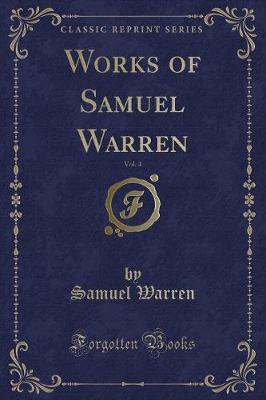 Book cover for Works of Samuel Warren, Vol. 4 (Classic Reprint)