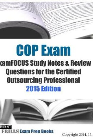 Cover of COP Exam ExamFOCUS Study Notes & Review Questions for the Certified Outsourcing Professional 2015 Edition