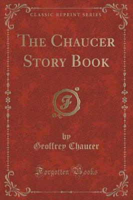 Book cover for The Chaucer Story Book (Classic Reprint)