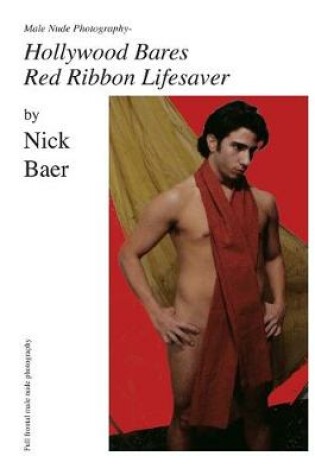 Cover of Male Nude Photography- Hollywood Bares Red Ribbon Lifesaver