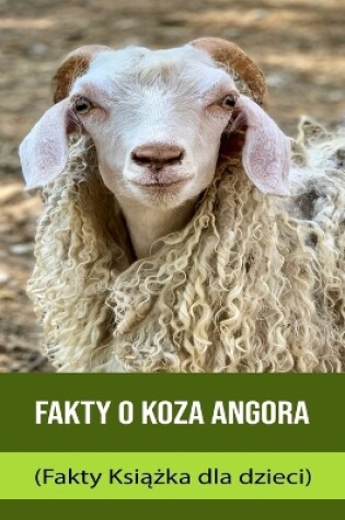 Cover of Fakty o Koza Angora (Fakty Ksi&#261;&#380;ka dla dzieci)