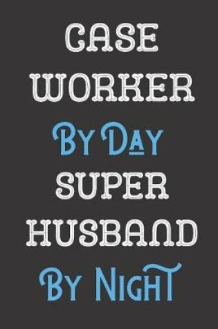 Cover of Case Worker By Day Super Husband By Night