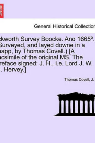 Cover of Ickworth Survey Boocke. Ano 1665 . (Surveyed, and Layed Downe in a Mapp, by Thomas Covell.) [A Facsimile of the Original Ms. the Preface Signed