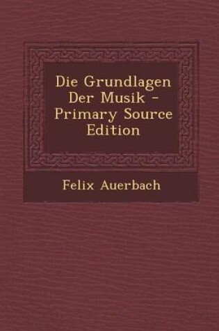 Cover of Die Grundlagen Der Musik - Primary Source Edition