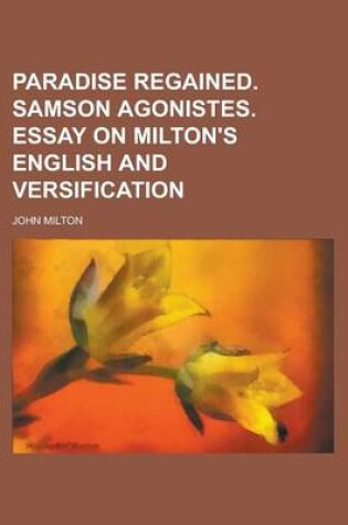 Cover of Paradise Regained. Samson Agonistes. Essay on Milton's English and Versification