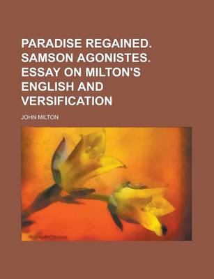 Book cover for Paradise Regained. Samson Agonistes. Essay on Milton's English and Versification