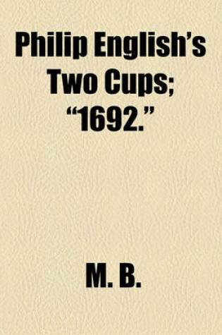 Cover of Philip English's Two Cups; "1692."