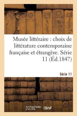 Book cover for Musée Littéraire, Choix de Littérature Contemporaine Française Et Étrangère. Série 11